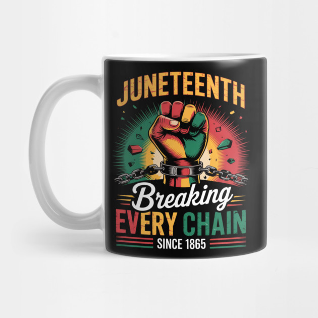 Juneteenth Breaking Every Chain Since 1865 by Creatifly Graphic Tees