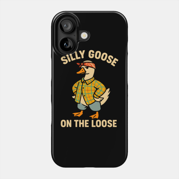 Silly goose on the loose Phone Case by SKIBITEES 