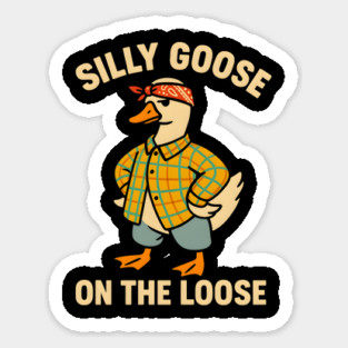 Silly goose on the loose Sticker