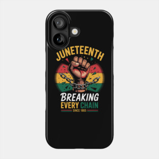 Juneteenth Breaking Every Chain Since 1865 Phone Case