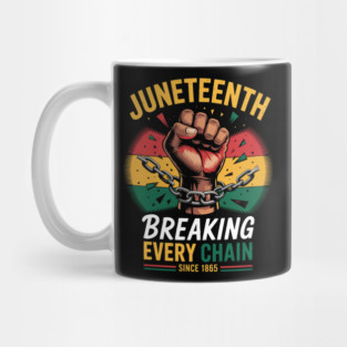 Juneteenth Breaking Every Chain Since 1865 Mug
