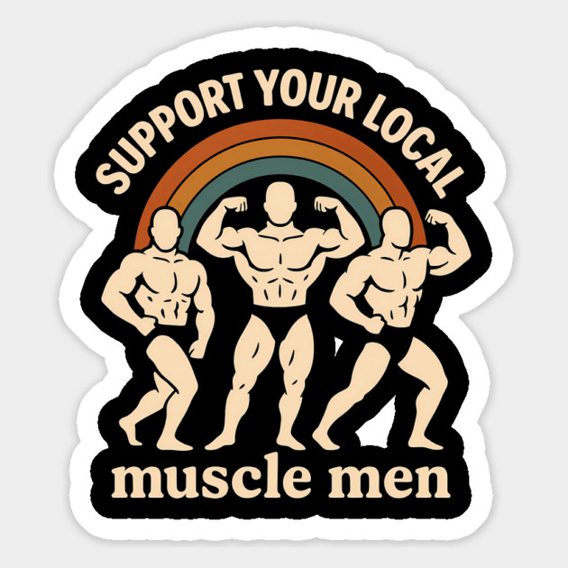 Support your local muscle men Magnet by SKIBITEES 