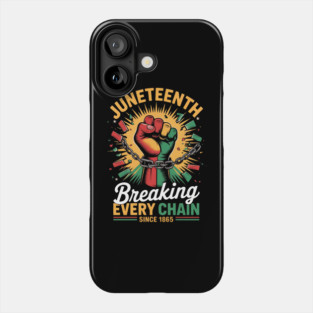 Juneteenth Breaking Every Chain Since 1865 Freedom Phone Case
