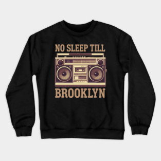 No-Sleep-Till-Brooklyn Crewneck Sweatshirt