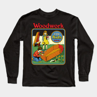 Woodwork For Kids Long Sleeve T-Shirt