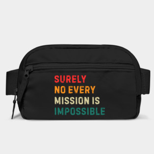 Surely-Not-Every-Mission-Is-Impossible Bag