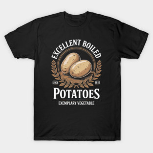 EXCELLENT BOILED POTATOES T-Shirt