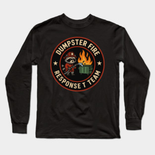 Dumpster Fire Response Team Long Sleeve T-Shirt