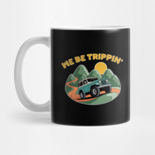 we be trippin' Mug