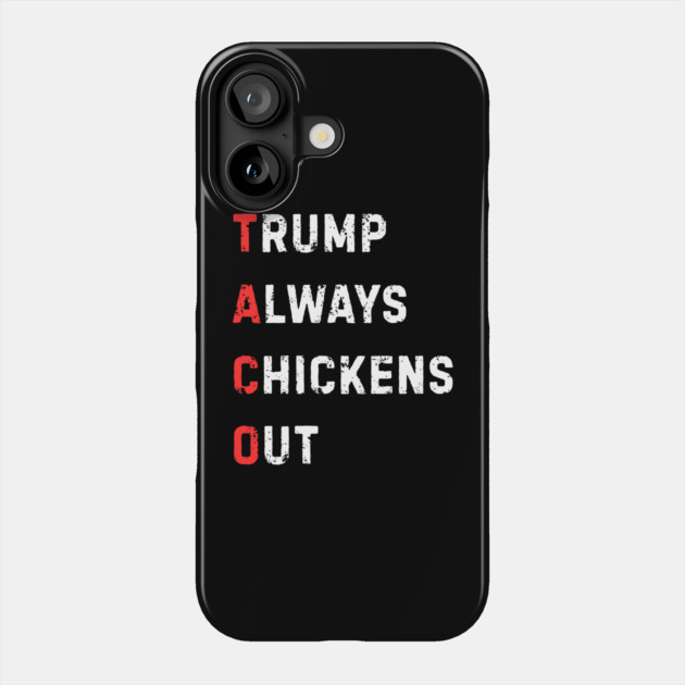 Trump-Always-Chickens-Out Phone Case by Creatifly Graphic Tees