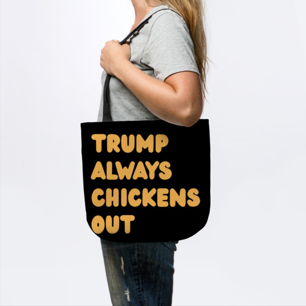 Trump-Always-Chickens-Out by Creatifly Graphic Tees