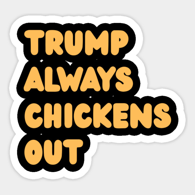Trump-Always-Chickens-Out Magnet by Creatifly Graphic Tees