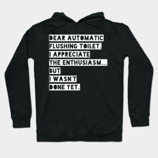 Dear automatic flushing toilet Hoodie