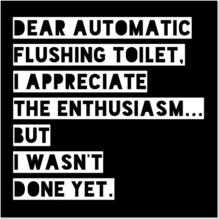 Dear automatic flushing toilet Posters and Art