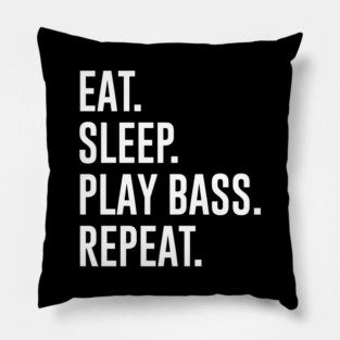 Eat Sleep Play Bass Repeat Pillow