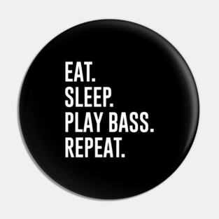 Eat Sleep Play Bass Repeat Pin