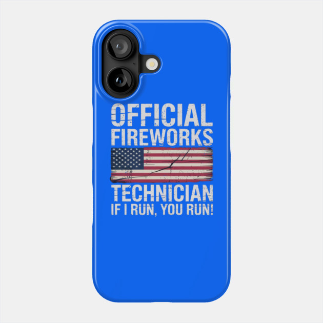 Official Fireworks Technician I Run You Run Phone Case by Creatifly Graphic Tees