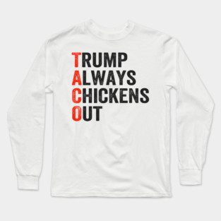 Funny Taco Trump Always Chickens Out Long Sleeve T-Shirt