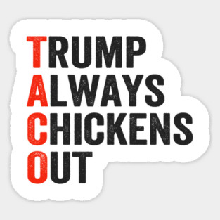 Funny Taco Trump Always Chickens Out Sticker