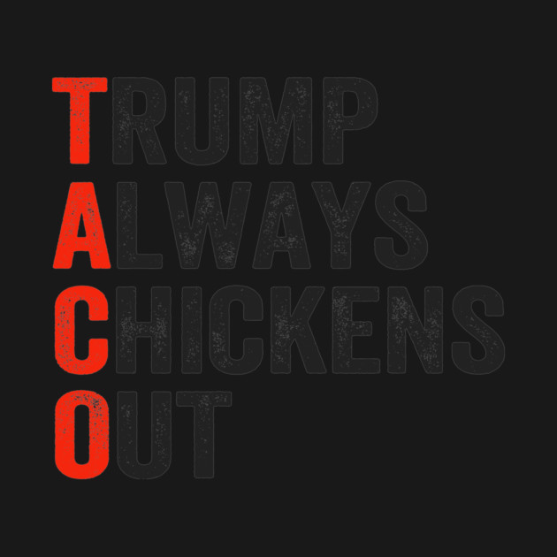 Funny Taco Trump Always Chickens Out by ArtistTee ⭐⭐⭐⭐⭐