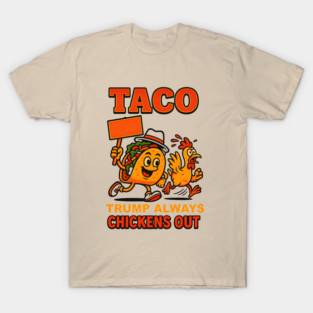 Taco Trump Always Chickens Out T-Shirt