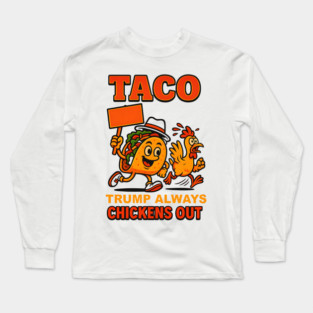 Taco Trump Always Chickens Out Long Sleeve T-Shirt