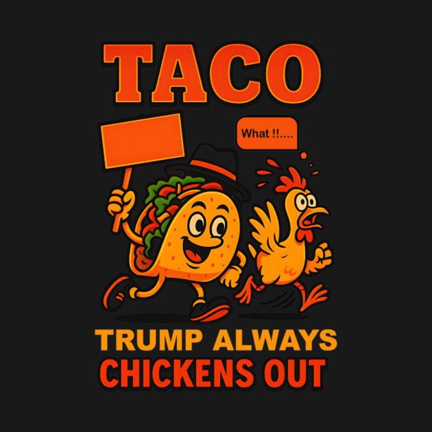 Fun-Taco-Theory-Trumps-Always-Chicken-Out-Tacos-Pun by ArtistTee ⭐⭐⭐⭐⭐