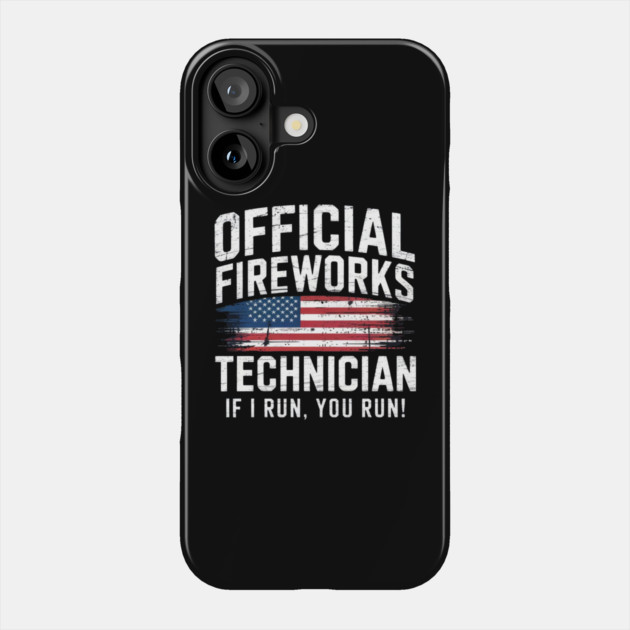 Official Fireworks Technician I Run You Run Phone Case by Creatifly Graphic Tees