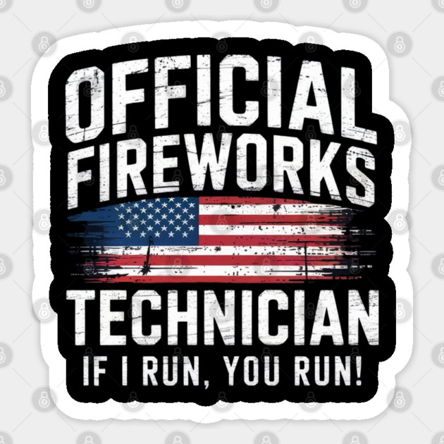 Official Fireworks Technician I Run You Run Sticker by Creatifly Graphic Tees