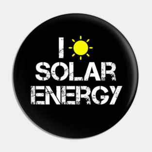 I Love Solar Energy Power Solar Panel Renewable Energy Pin