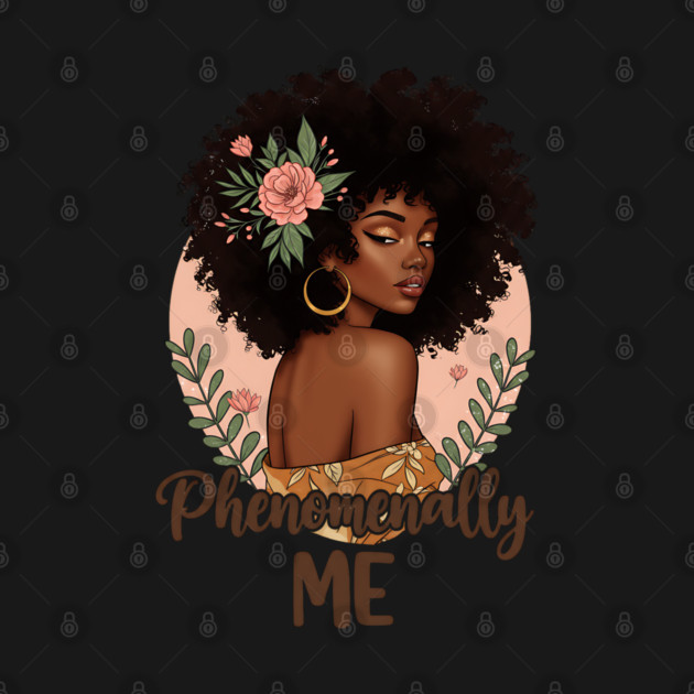 Phenomenally Me, Beautiful Black Woman by UrbanLifeApparel