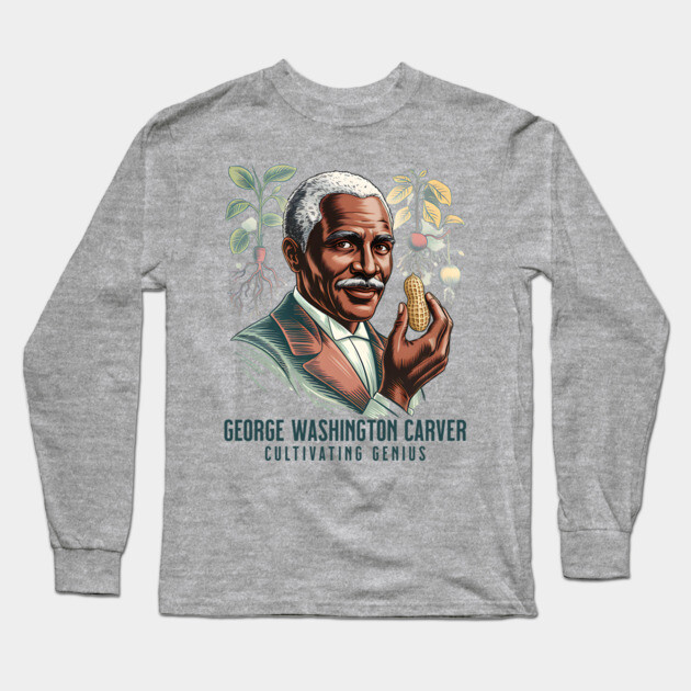 George Washington Carver Cultivating Genius Long Sleeve T-Shirt by UrbanLifeApparel