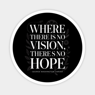 George Washington Carver Quote, Where there is no vision Magnet