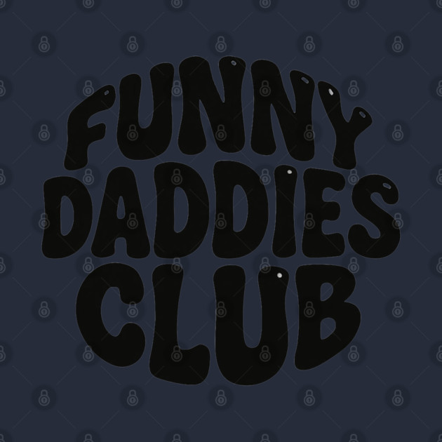 Funny Daddies Club Fathers Day Design by TurnEffect