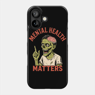 Zombie Mental Health Matters Phone Case
