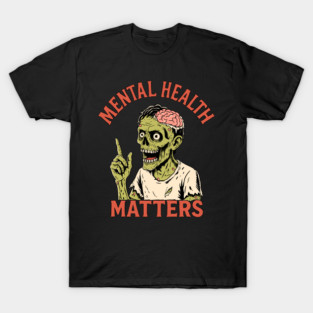 Zombie Mental Health Matters T-Shirt