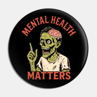 Zombie Mental Health Matters Pin