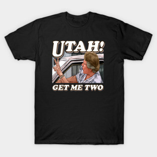 Utah Get Me Two - Point Break T-Shirt
