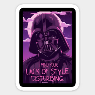 I find your lack of style disturbing Sticker