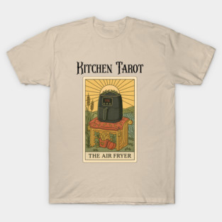 Kitchen Tarot: The Air Fryer magic crisping machine T-Shirt