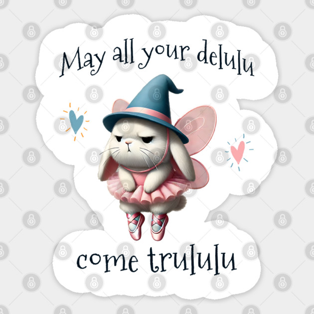 May All Your Delulu Come Trululu fun bunny fairy Sticker by Luxinda