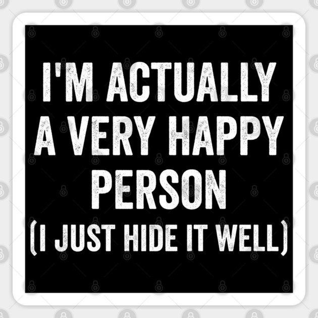 I'm Actually A Very Happy Person (I just hide it well) Sticker by Luxinda
