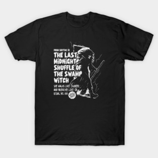 THE LAST MIDNIGHT SHUFFLE OF THE SWAMP WITCH T-Shirt