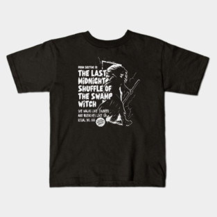 THE LAST MIDNIGHT SHUFFLE OF THE SWAMP WITCH Kids T-Shirt