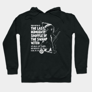 THE LAST MIDNIGHT SHUFFLE OF THE SWAMP WITCH Hoodie