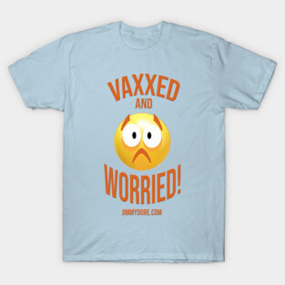 Vaxxed & Worried! T-Shirt