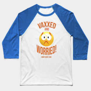 Vaxxed & Worried! Baseball T-Shirt