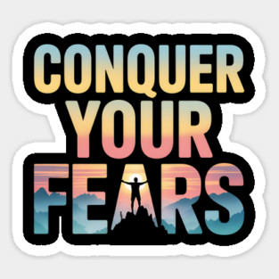 Conquer Your Fears Sticker