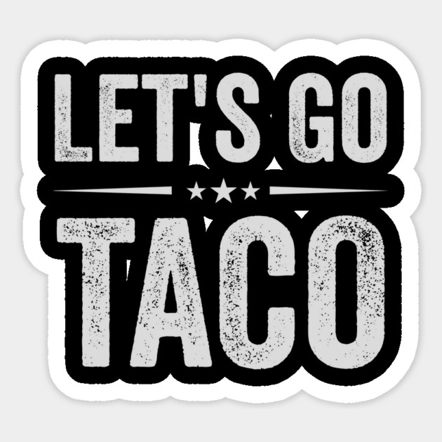 Let’s Go TACO – Trump Always Chickens Out | Funny Anti-Trump Meme Sticker by ArtistTee ⭐⭐⭐⭐⭐