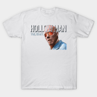 Hollow Man: Well, I Liked It T-Shirt